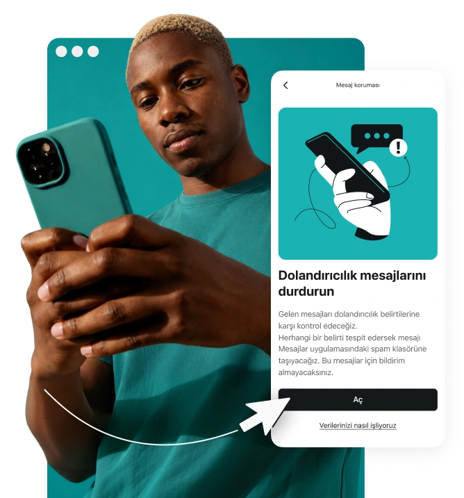 Telefon kullanan bir kişinin önüne yerleştirilmiş, dolandırıcılık mesajlarını durdurma yazısı ve açma düğmesi içeren Dolandırıcılık mesajı koruması ekranı